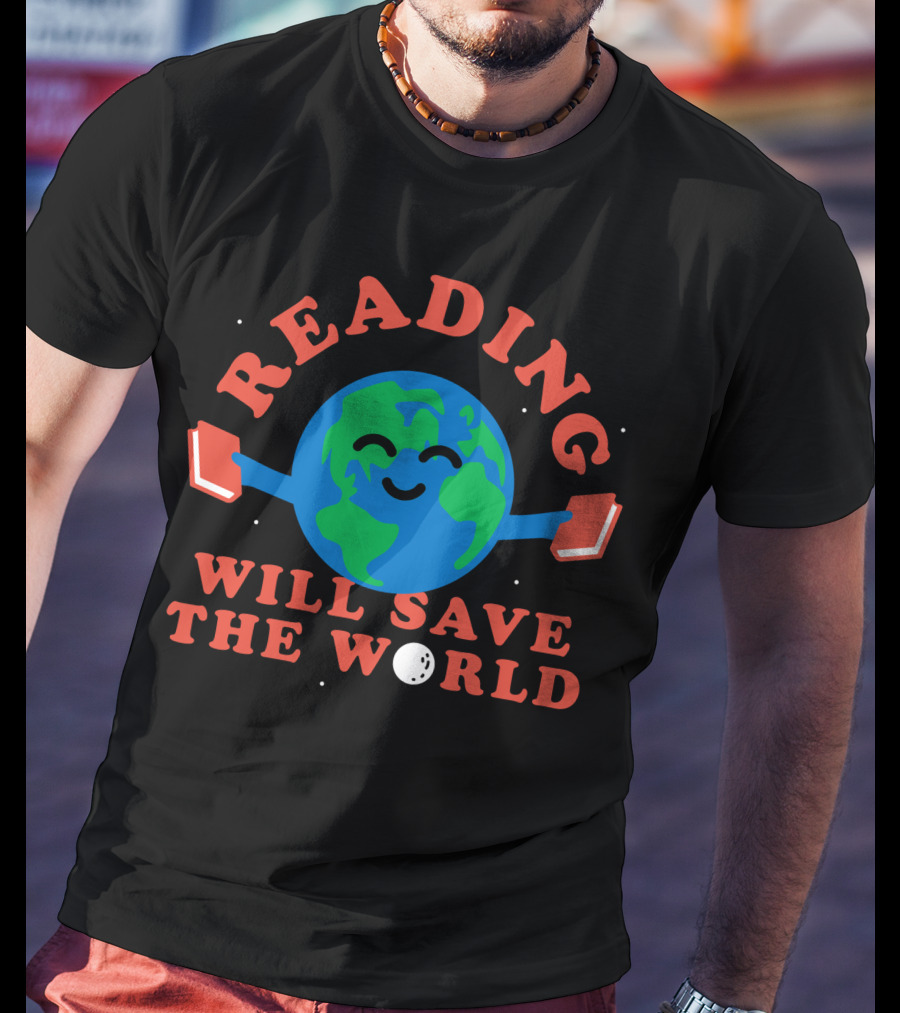Reading Will Save The World Earth Holding Books T-Shirt
