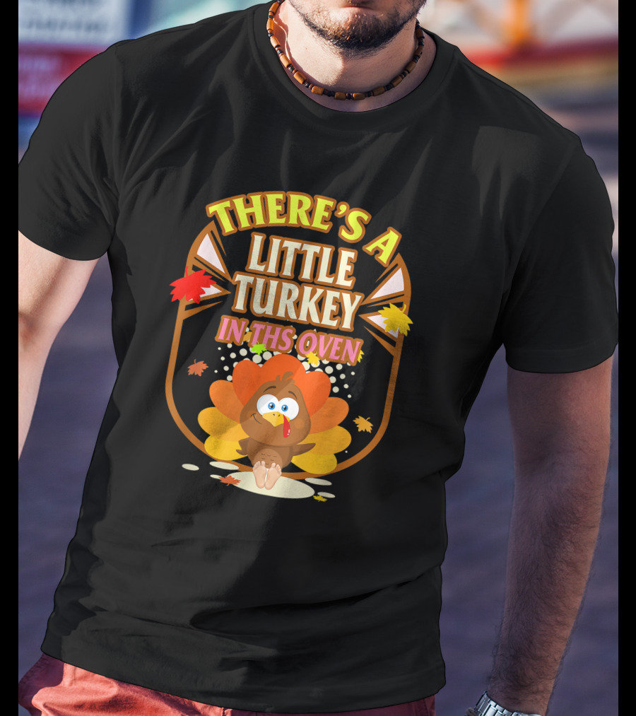 There's A Little Turkey In This Oven Thanksgiving Pregnancy Announcement T-Shirt
