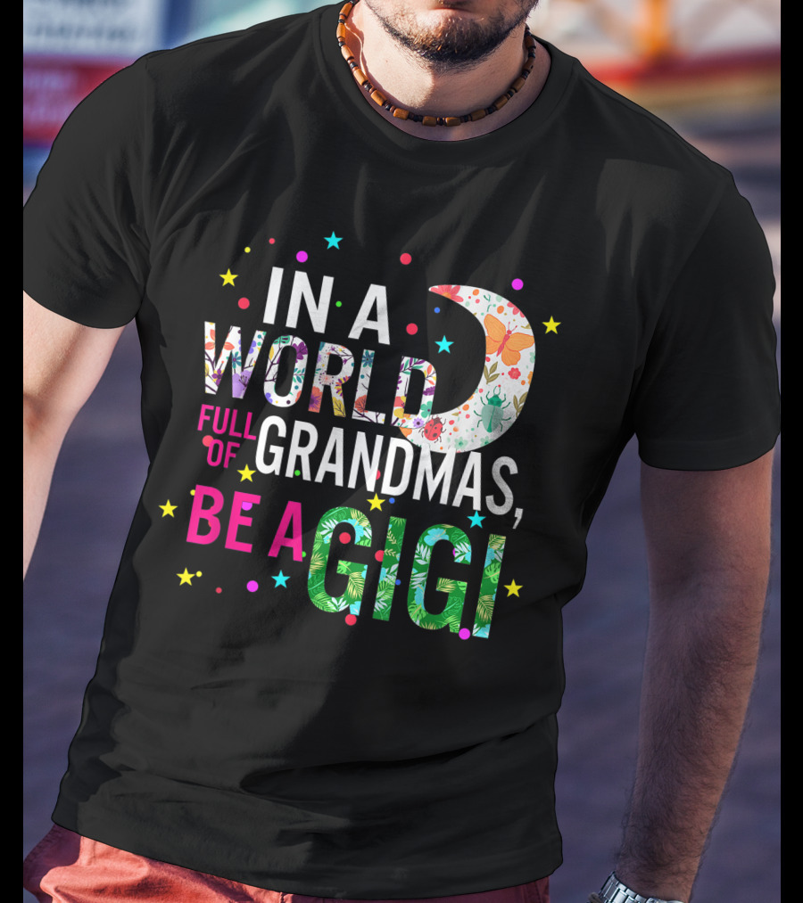 In A World Full Of Grandmas Be A Gigi Floral Moon Stars T-Shirt