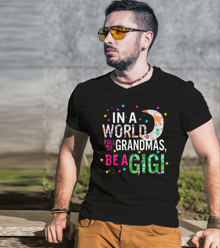 In A World Full Of Grandmas Be A Gigi Floral Moon Stars T-Shirt
