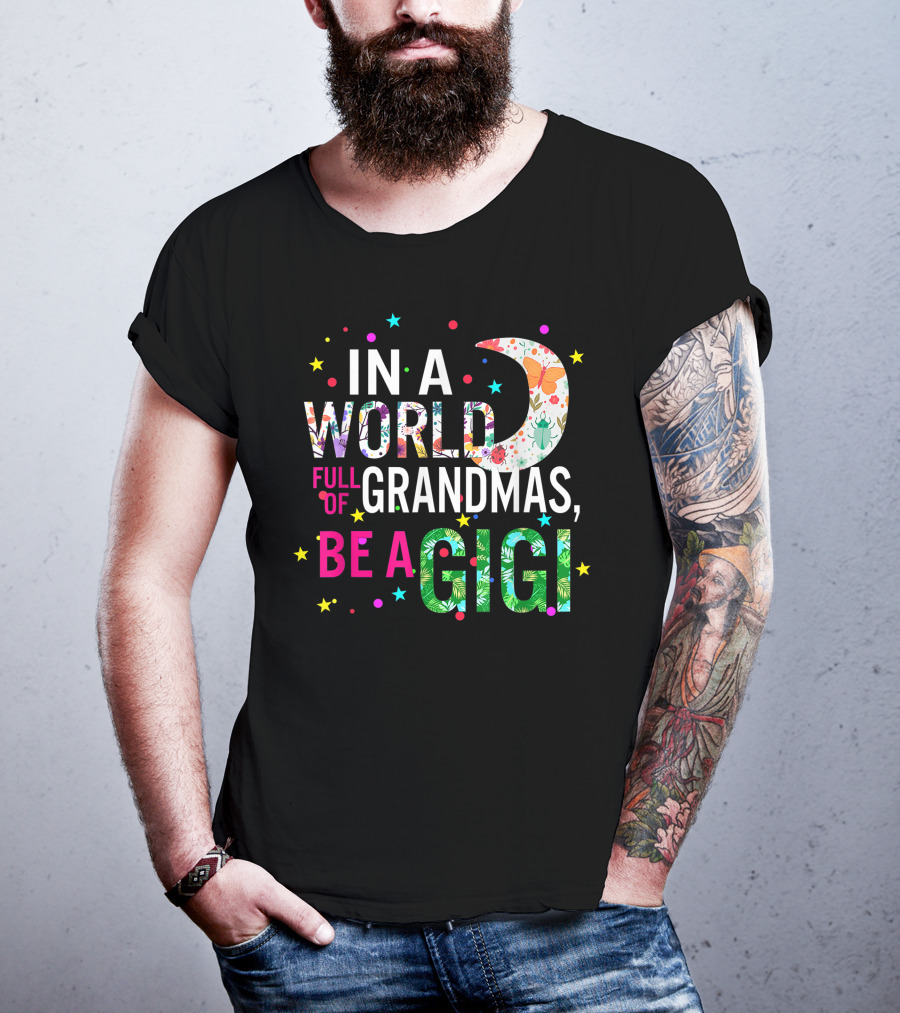 In A World Full Of Grandmas Be A Gigi Floral Moon Stars T-Shirt