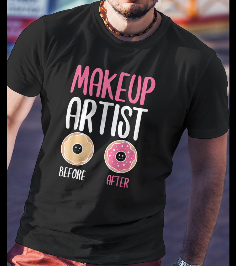 Makeup Artist Before After Donuts T-Shirt