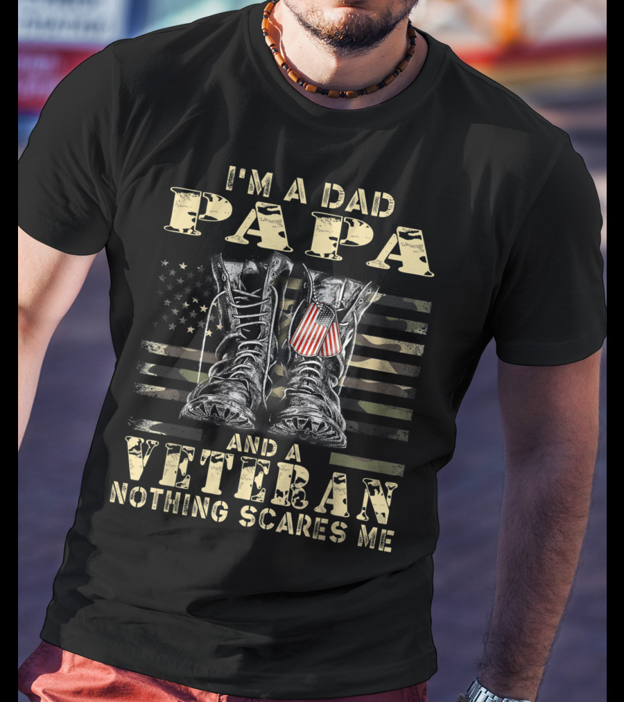 I'm A Dad Papa And A Veteran Nothing Scares Me American Flag Combat Boots T-Shirt