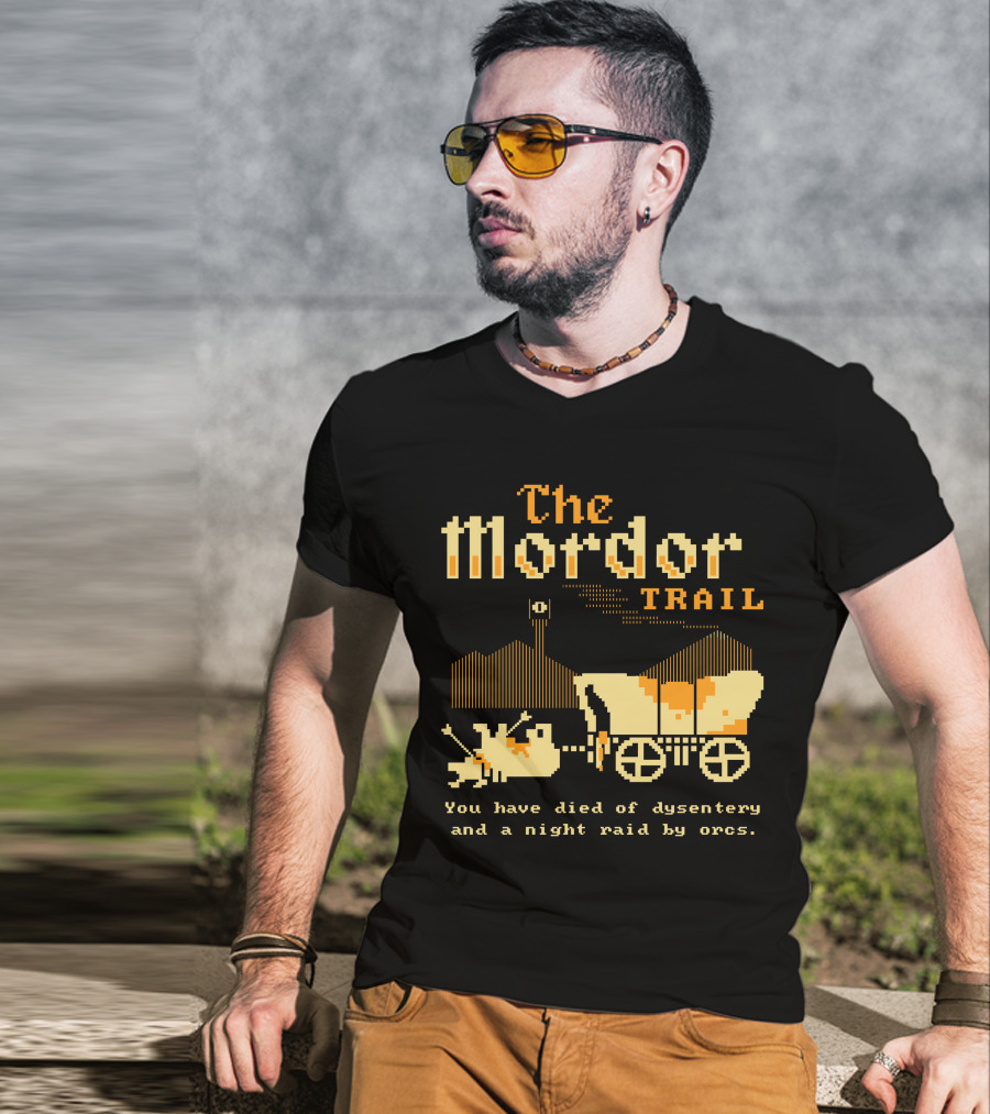 The Mordor Trail You Have Died Of Dysentery And A Night Raid By Orcs T-Shirt