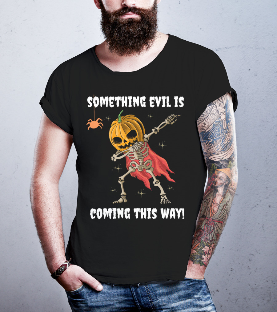 Something Evil Is Coming This Way Dabbing Pumpkin Skeleton Halloween T-Shirt