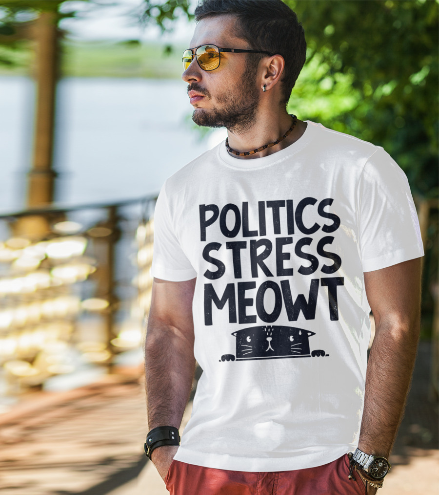 Politics Stress Meowt Cat Peeking Out T-Shirt