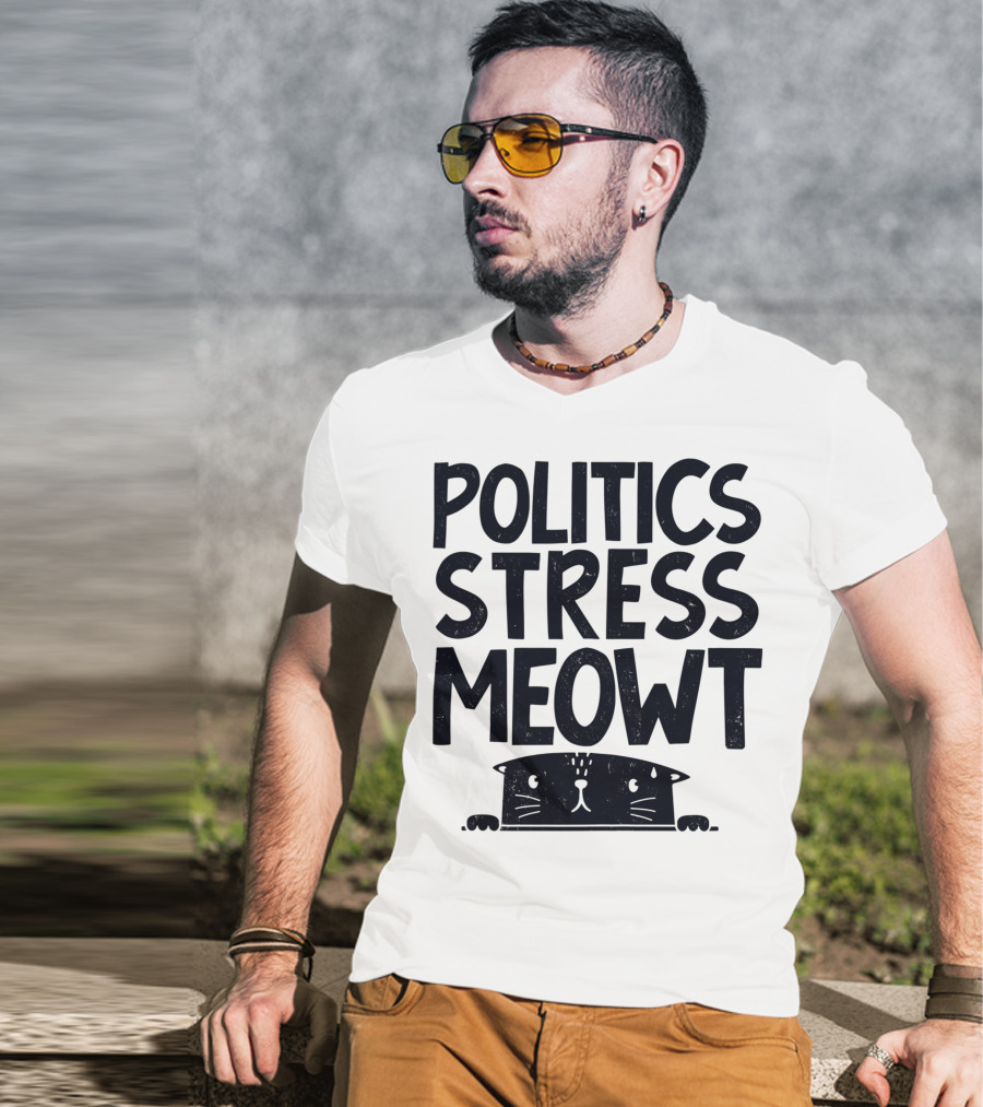 Politics Stress Meowt Cat Peeking Out T-Shirt