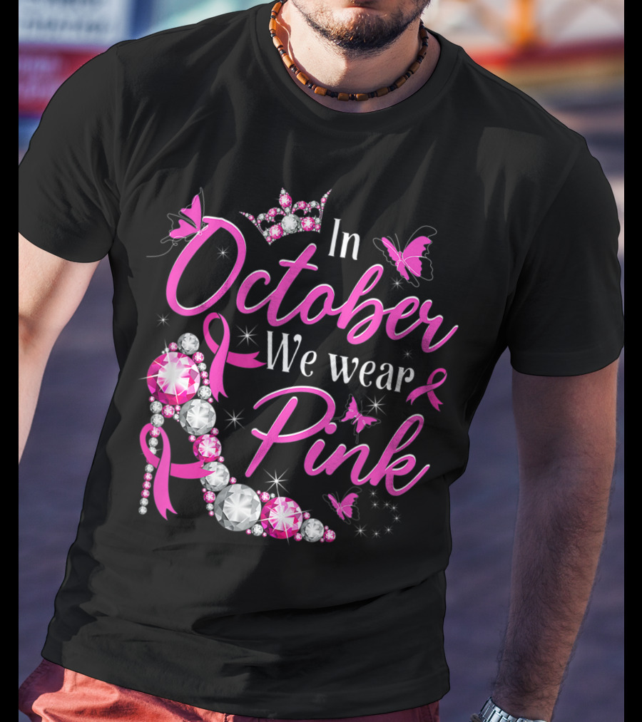 In October We Wear Pink Breast Cancer Awareness Rhinestone Crown Ribbon Butterflies T-Shirt