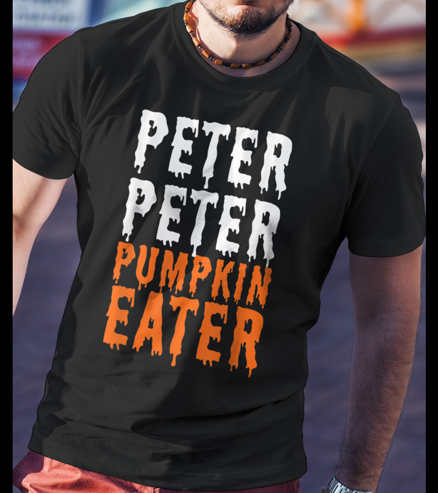 Peter Peter Pumpkin Eater Dripping Halloween Font T-Shirt
