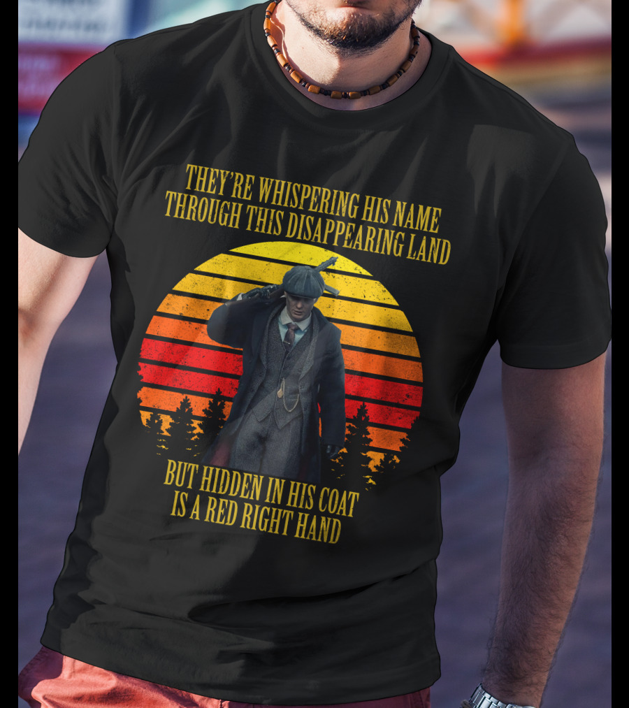 They're Whispering His Name Through This Disappearing Land But Hidden IN His Coat Is A Red Right Hand T-Shirt