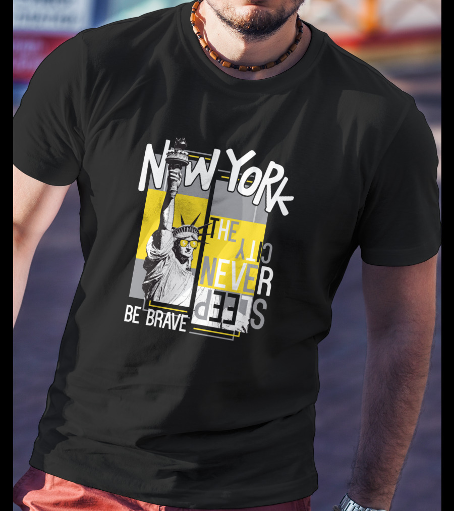 New York City Never Sleeps Statue Of Liberty Be Brave T-Shirt