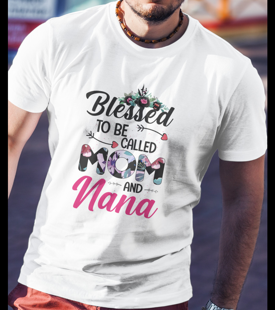 Blessed To Be Called Mom And Nana T-Shirt