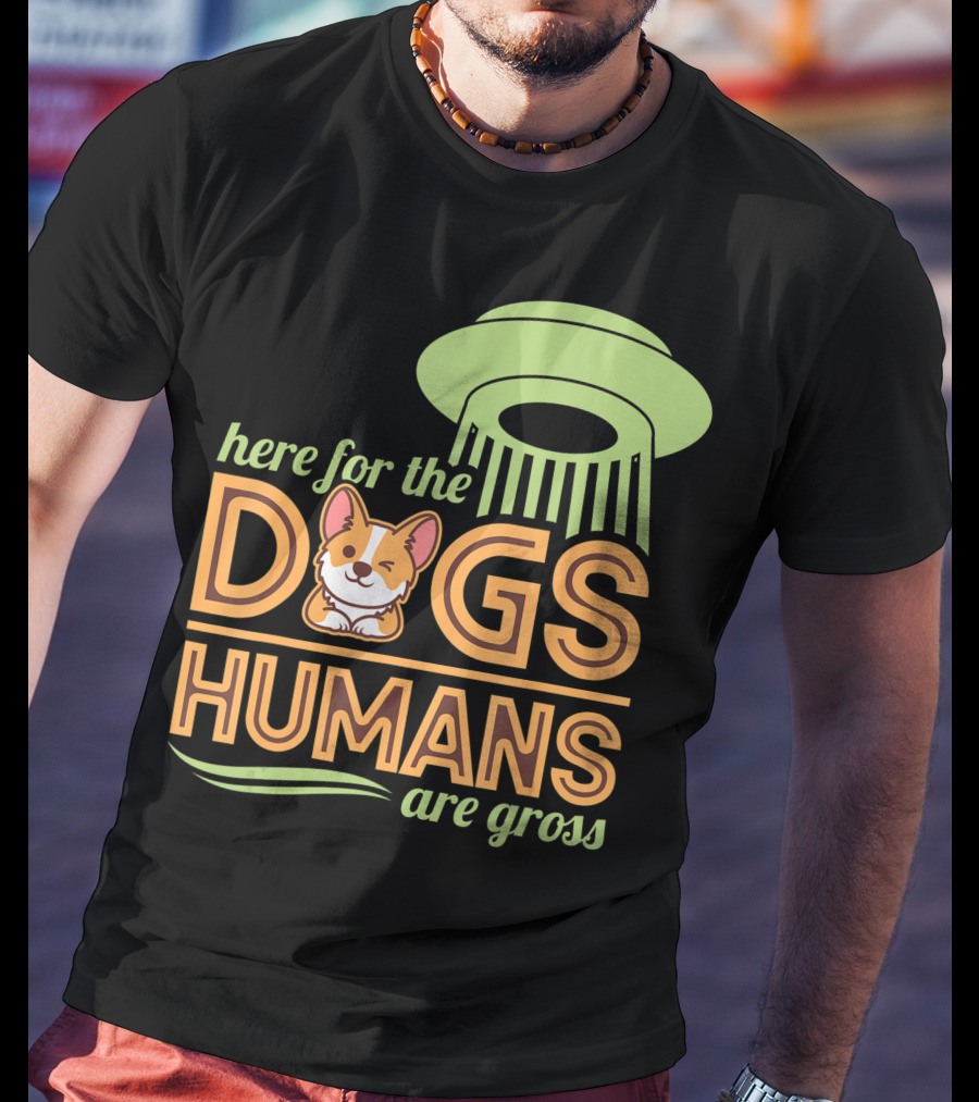 Here For The Dogs Humans Are Gross UFO Corgi T-Shirt