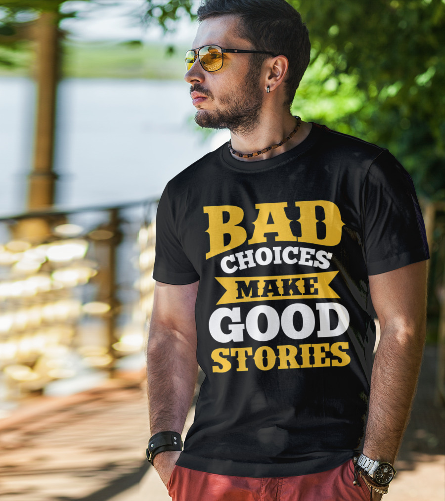 Bad Choices Make Good Stories Sarcastic Bold Yellow T-Shirt