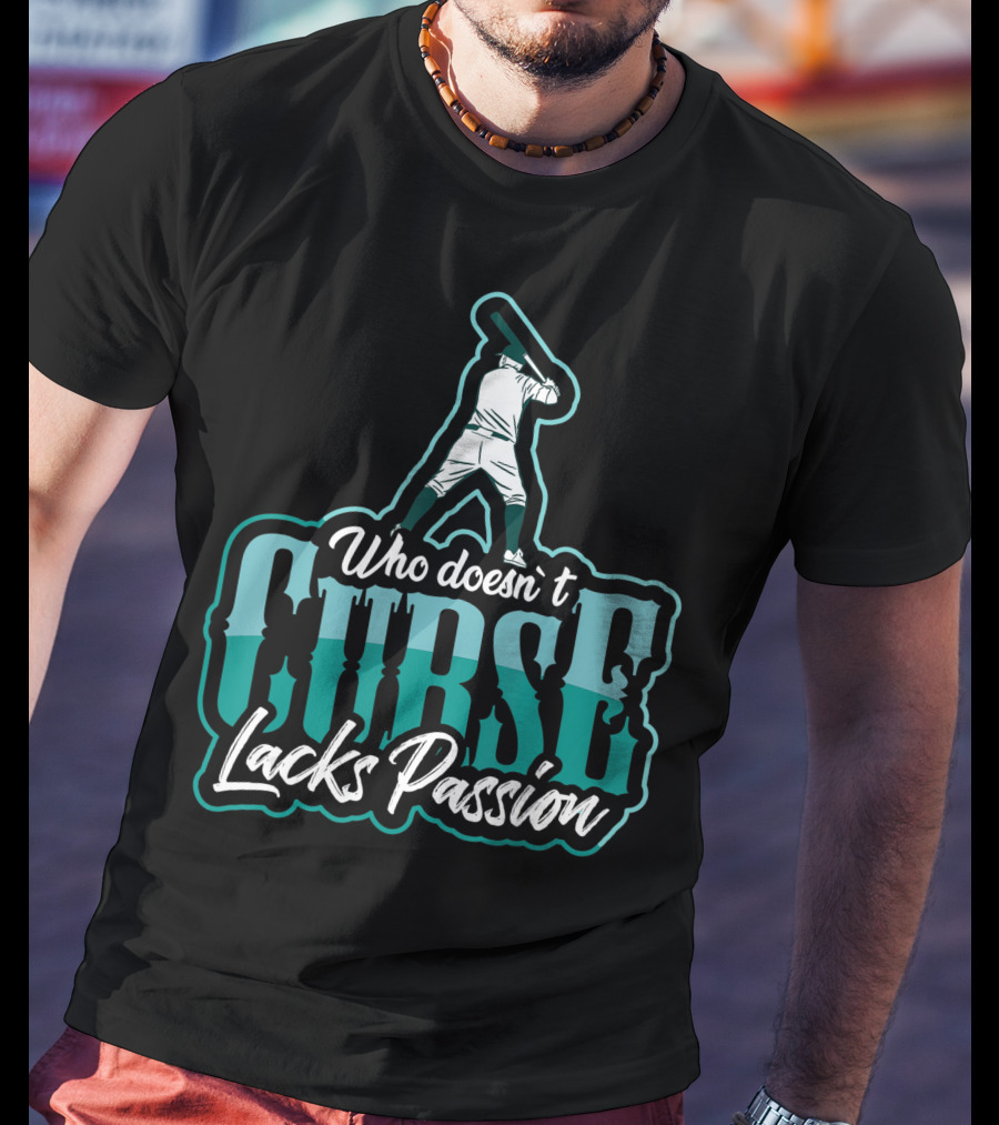 Baseball Player Who DoesnT Curse Lacks Passion T-Shirt