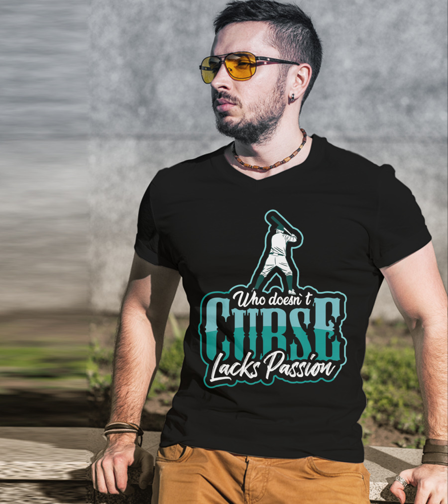 Baseball Player Who DoesnT Curse Lacks Passion T-Shirt
