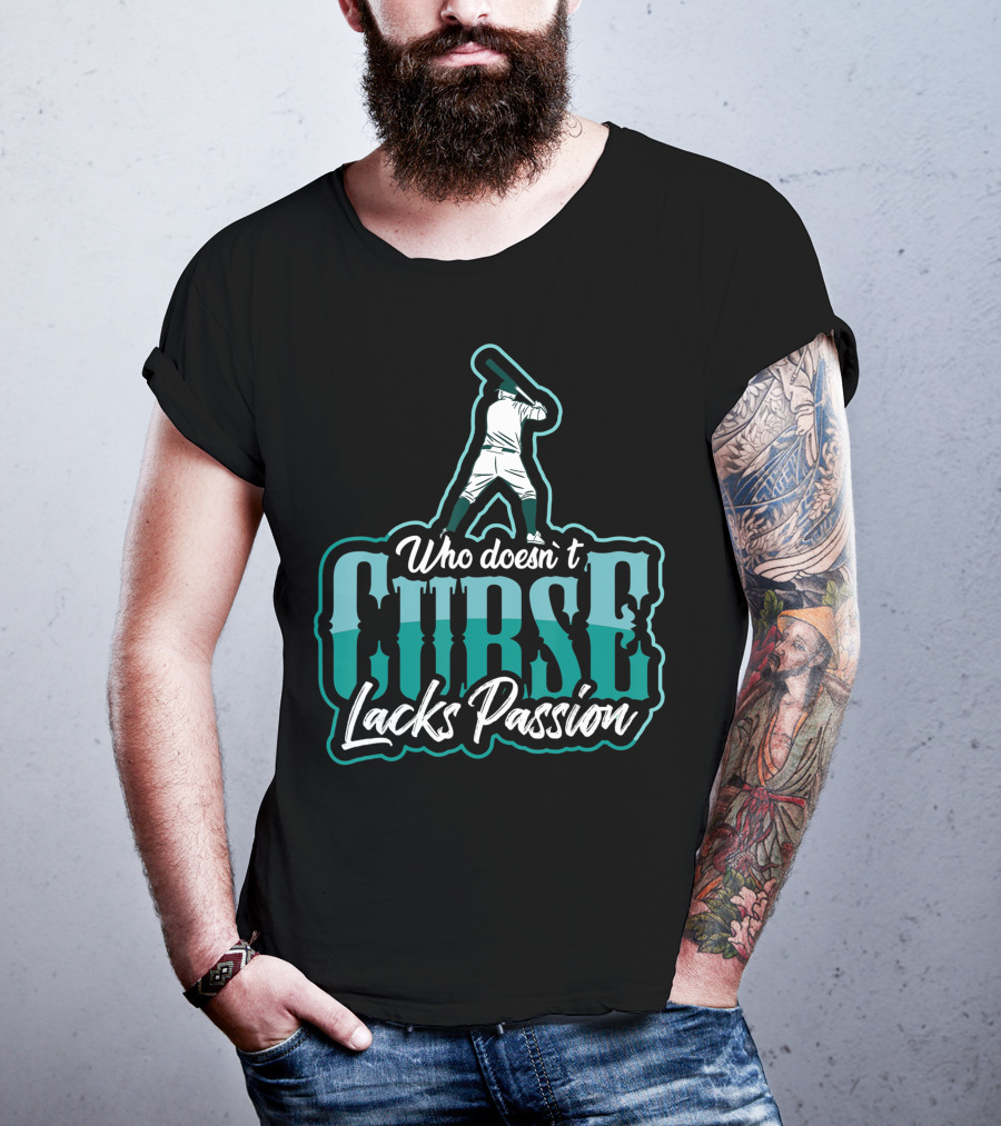 Baseball Player Who DoesnT Curse Lacks Passion T-Shirt
