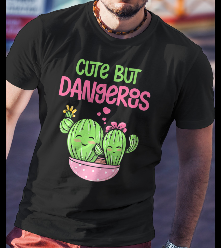 Cute But Dangerous Cactus Lover Kawaii Girl Succulent Lover T-Shirt