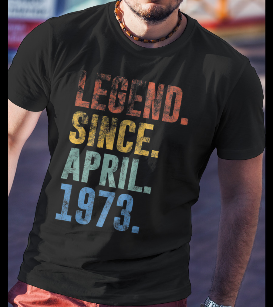 Legend Since April 1973 Vintage 48 Year Old T-Shirt