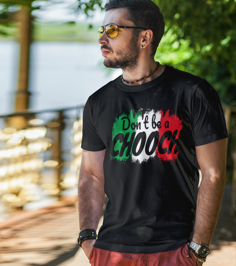 Don't Be A Chooch Italian Slang Italia Quote Italia T-Shirt