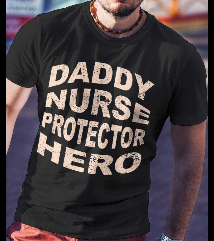 Daddy Nurse Protector Hero T-Shirt