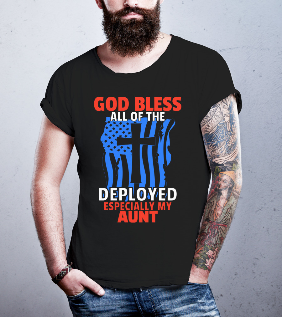 God Bless All Of The Deployed Especially My Aunt T-Shirt