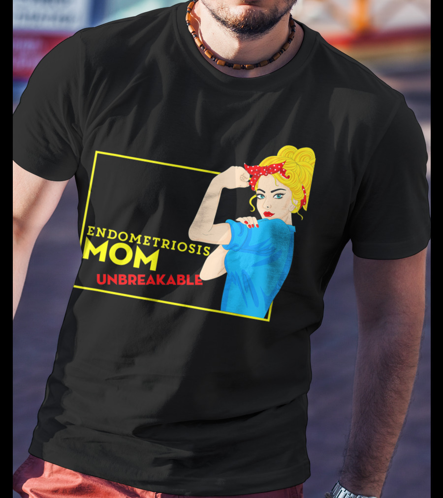Endometriosis Mom Unbreakable Awareness Rosie The Riveter T-Shirt