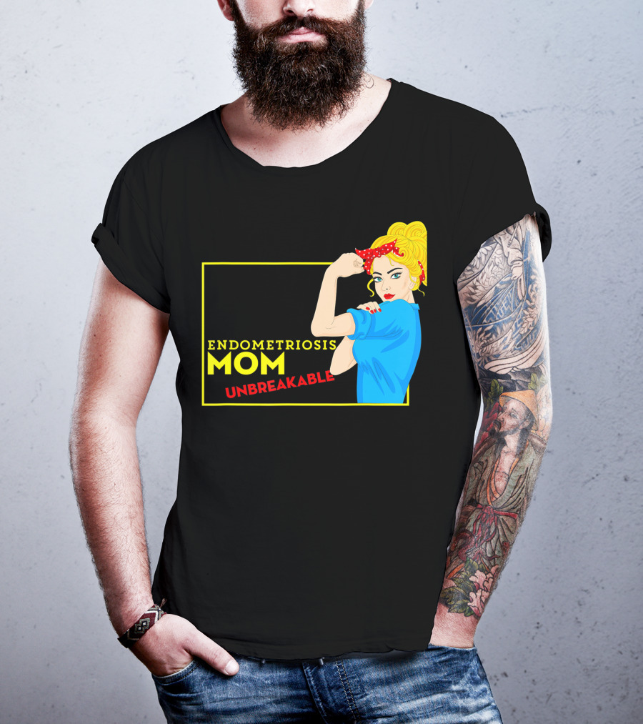 Endometriosis Mom Unbreakable Awareness Rosie The Riveter T-Shirt
