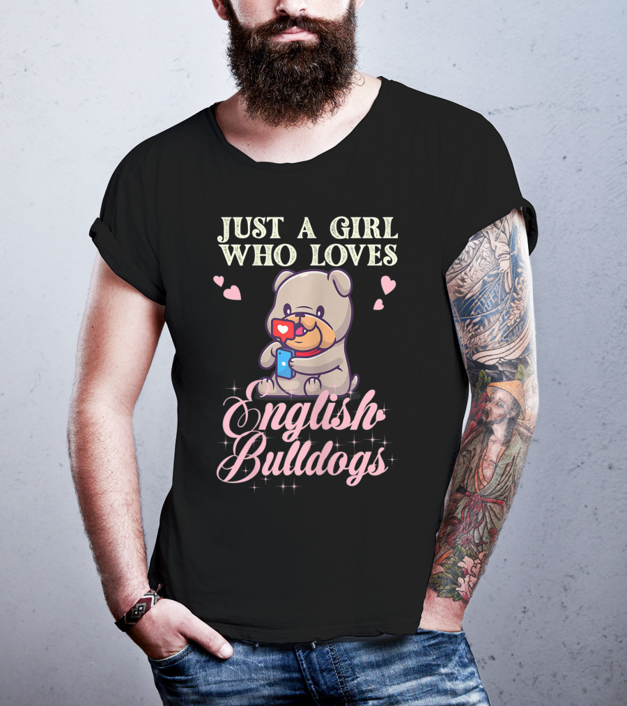 Just A Girl Who Loves English Bulldogs Mom Dog Lover Owner T-Shirt