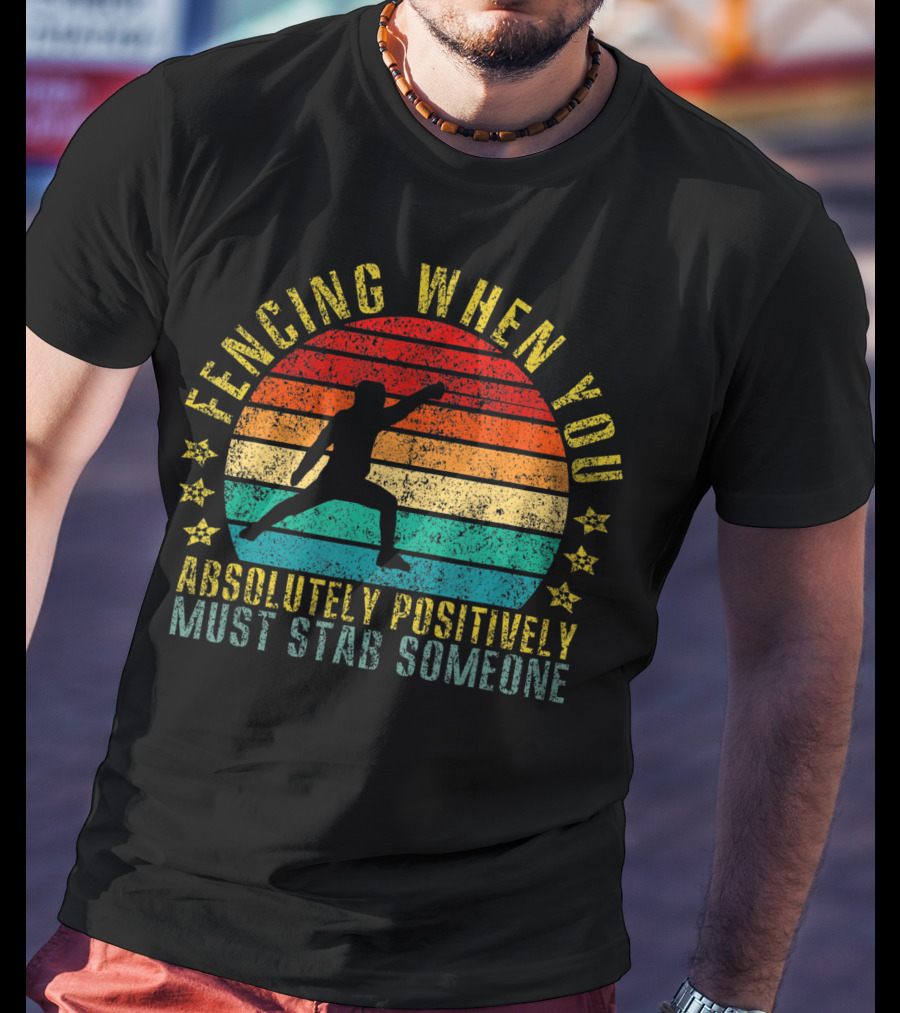 Fencing When You Absolutely Positively Must Stab Someone Retro Sunset T-Shirt