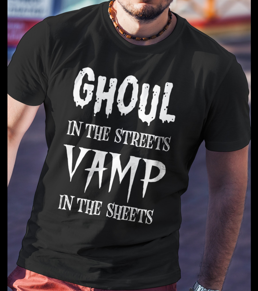 Ghoul In The Streets Vamp In The Sheets T-Shirt