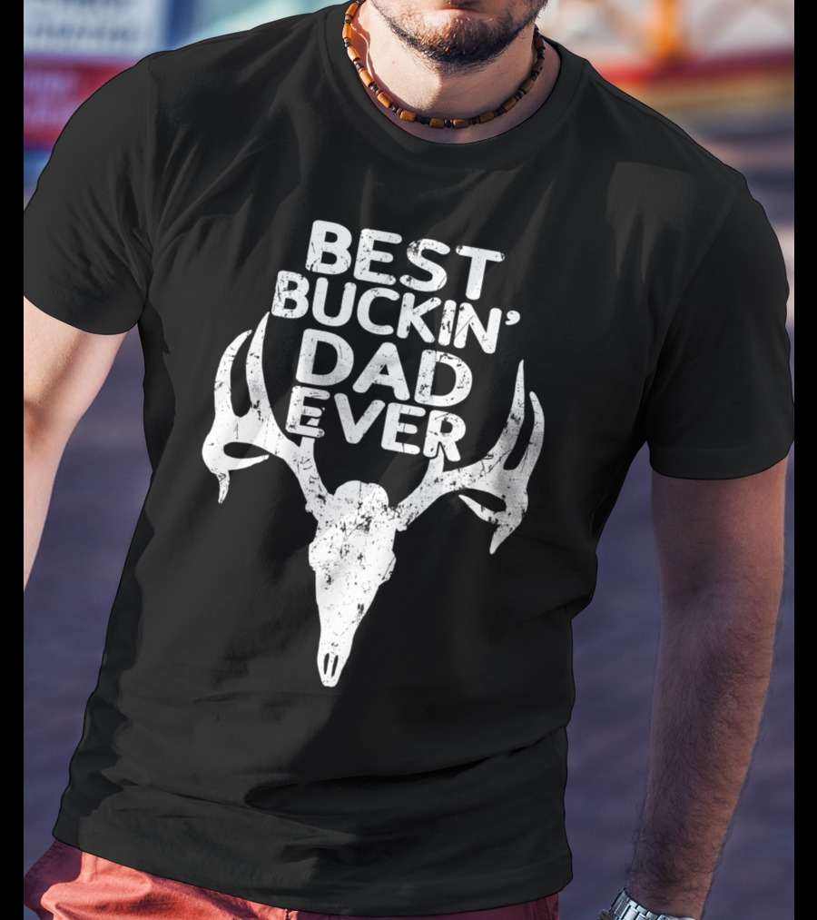 Holiday Father Papa Pops Parent Hero Best Buckin' Dad Ever Deer Antlers T-Shirt