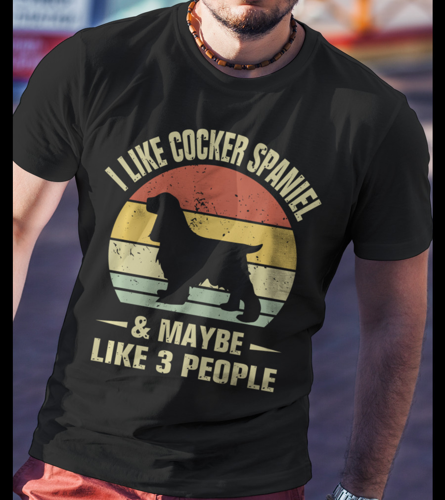 I Like Cocker Spaniel And Maybe Like 3 People T-Shirt