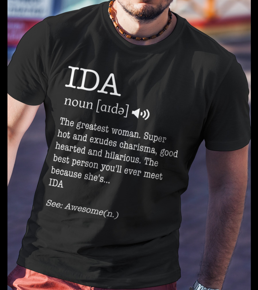 Ida Definition Greatest Woman Charisma Goodhearted Hilarious Awesome T-Shirt