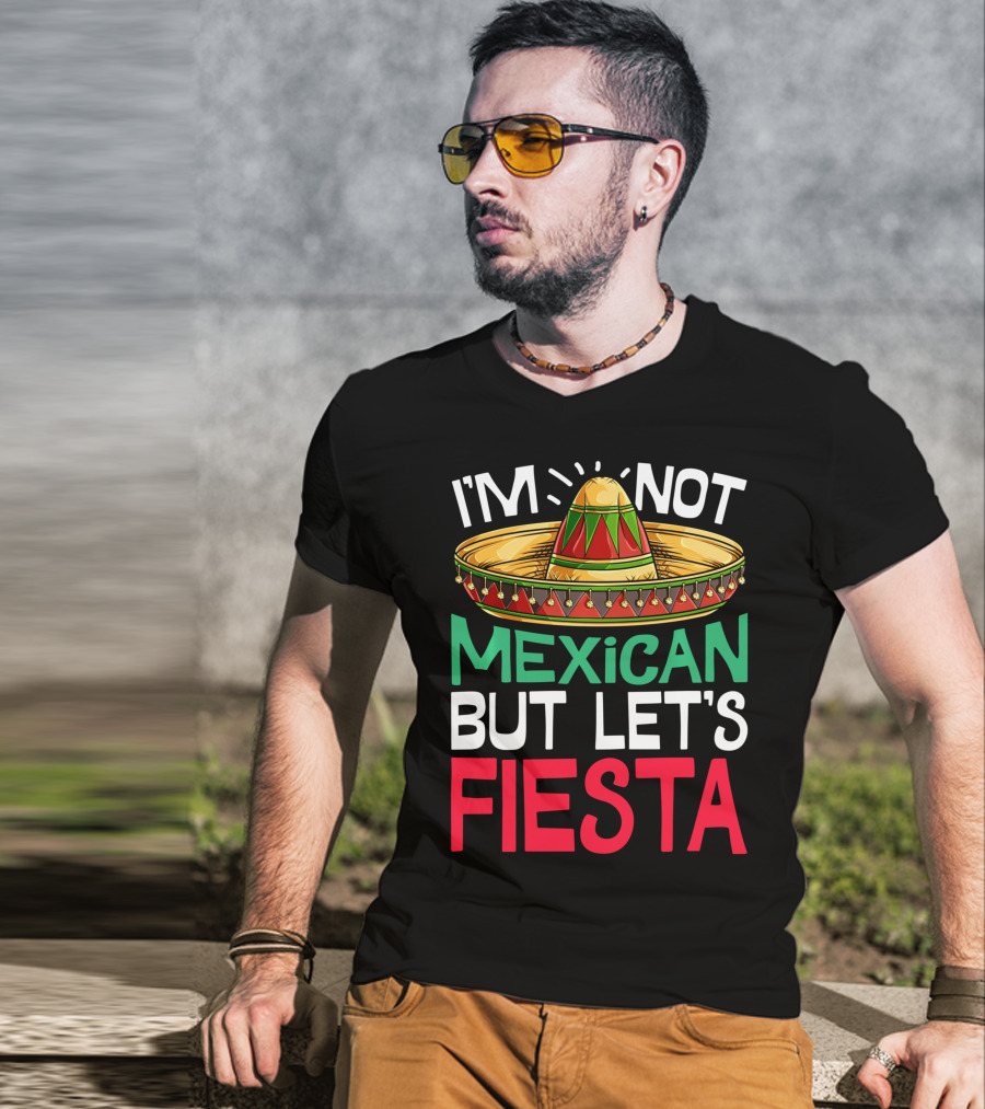 I'm Not Mexican But Let's Fiesta Sombrero T-Shirt