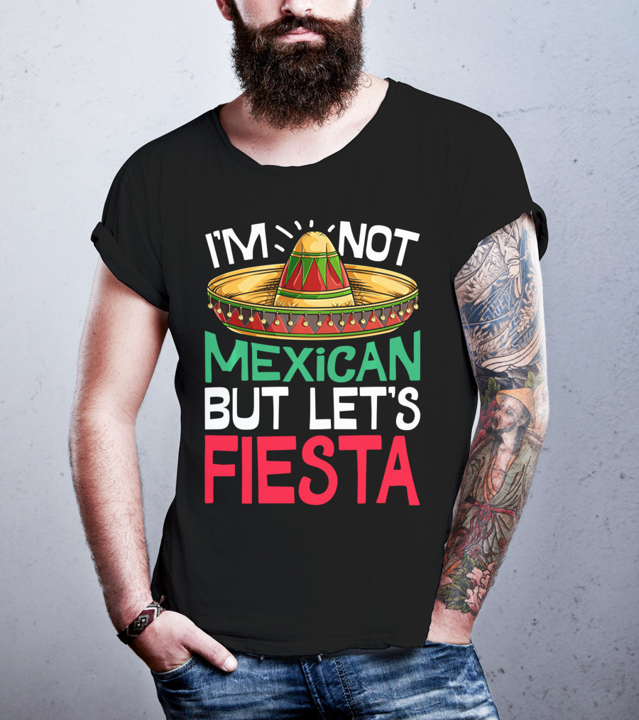 I'm Not Mexican But Let's Fiesta Sombrero T-Shirt