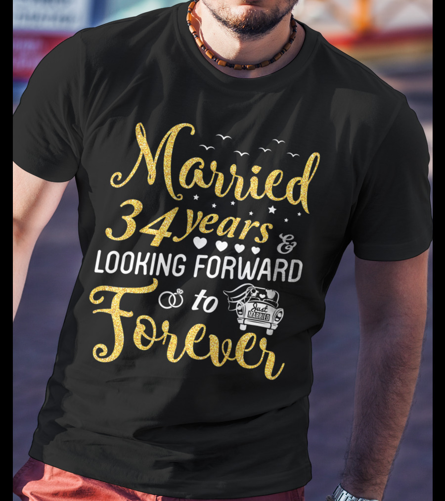 Married 34 Years Looking Forward To Forever With Just Married Car And Hearts T-Shirt