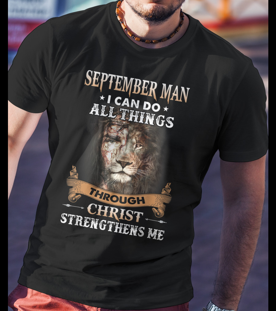 September Man I Can Do All Things Through Christ Strengthens Me Lion T-Shirt
