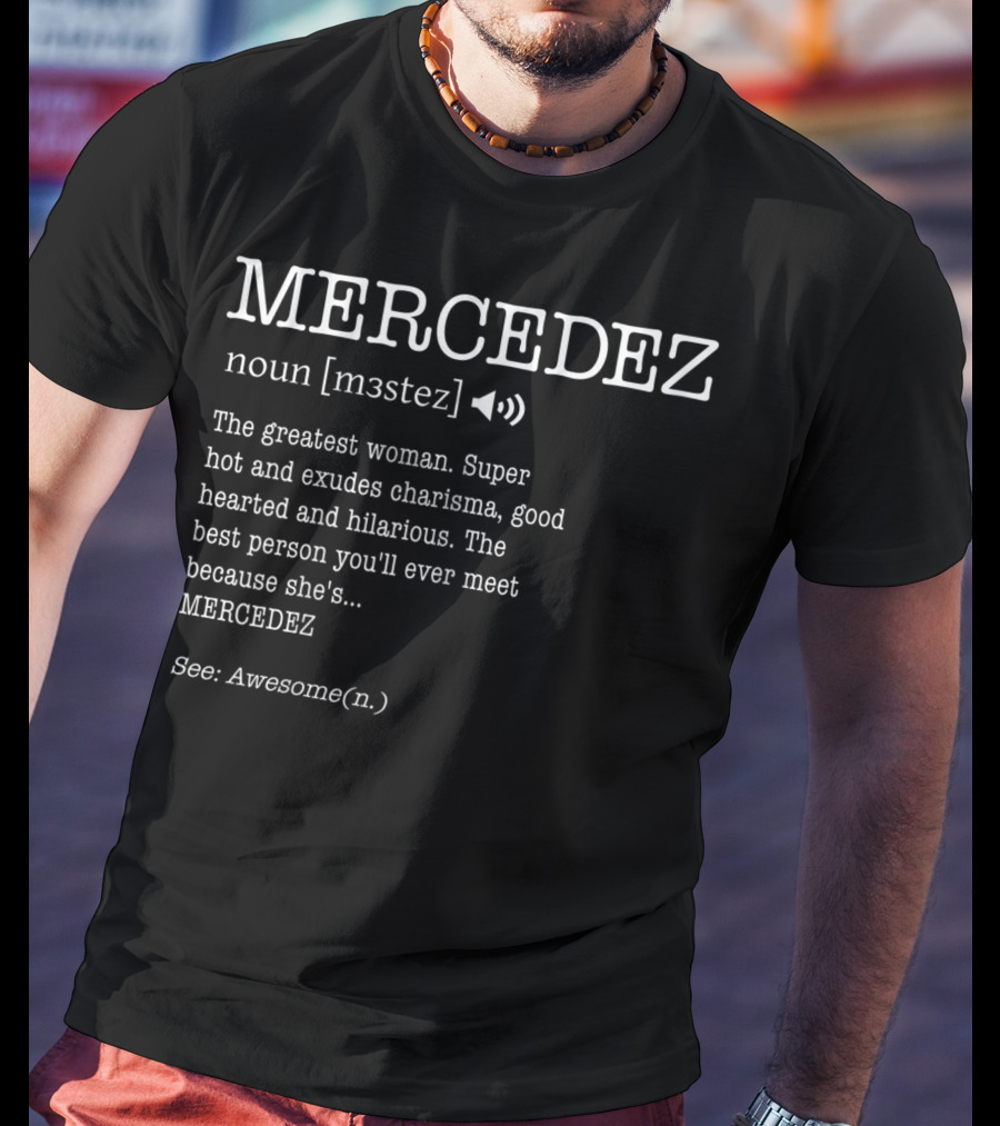 MERCEDEZ Noun Definition Greatest Woman Charisma Good Hearted Hilarious Awesome T-Shirt