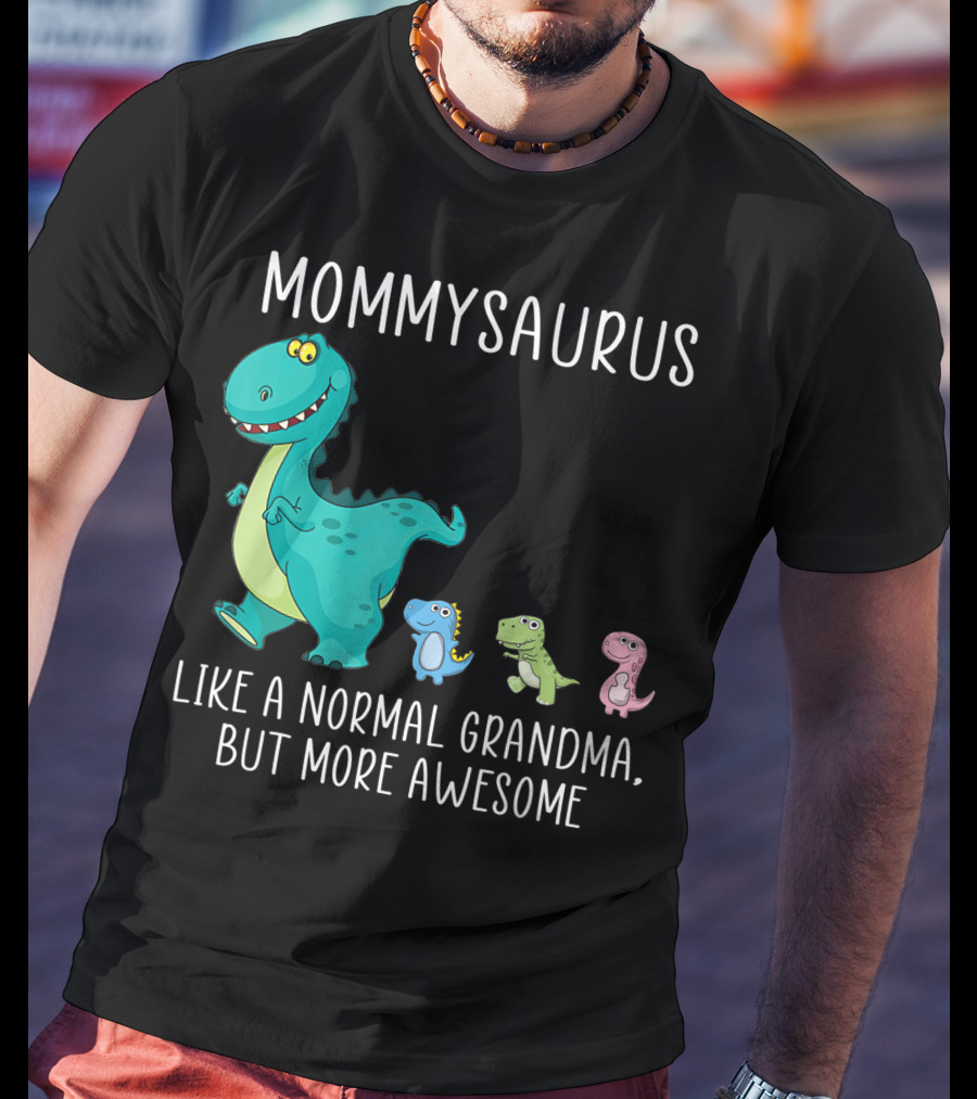 Mommysaurus Like A Normal Grandma But More Awesome Dinosaurs Fun Family T-Rex T-Shirt