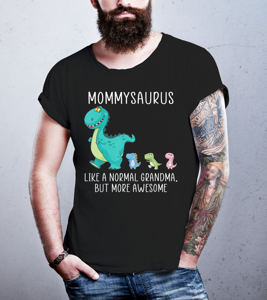 Mommysaurus Like A Normal Grandma But More Awesome Dinosaurs Fun Family T-Rex T-Shirt