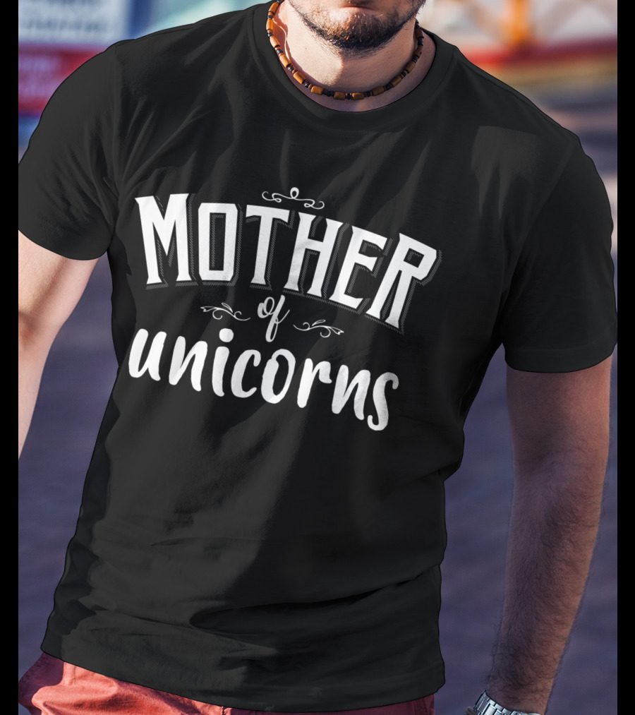 Mother Of Unicorns Mom Birthday T-Shirt