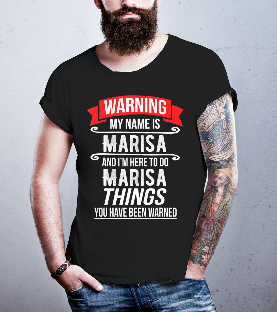 WARNING My Name Is Marisa And I'm Here To Do Marisa Things You Have Been Warned T-Shirt