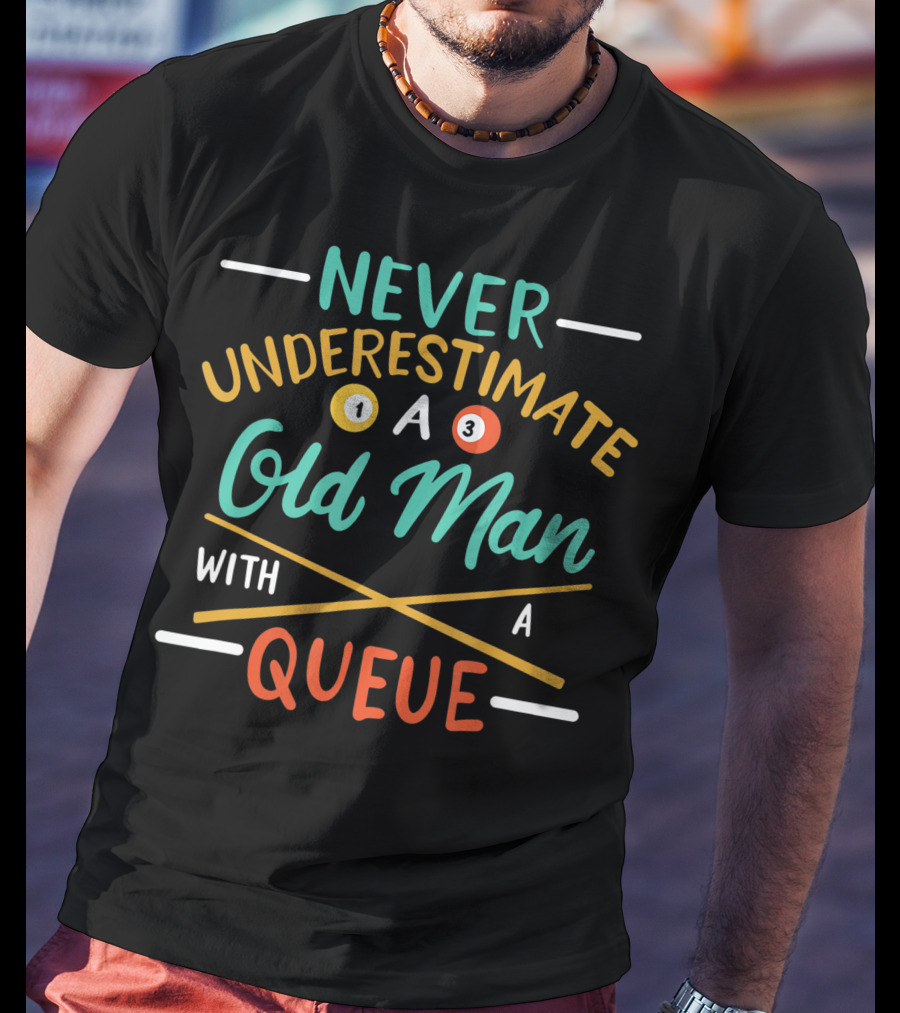Never Underestimate An Old Man With A Pool Queue Balls T-Shirt