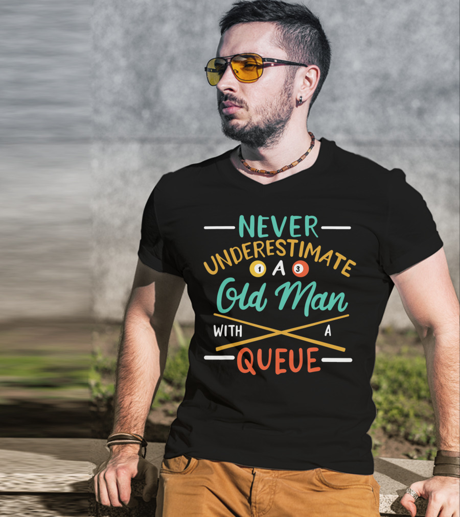 Never Underestimate An Old Man With A Pool Queue Balls T-Shirt