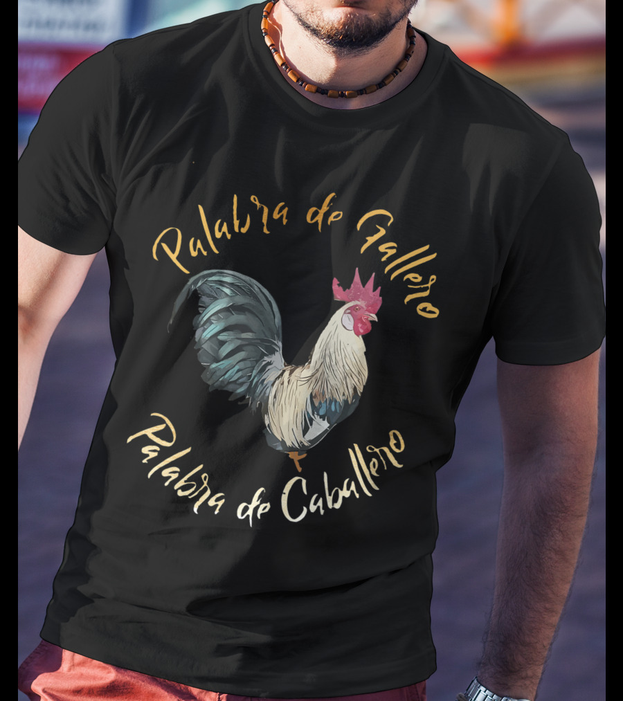 Palabra De Gallero Palabra De Caballero Cockfighting Rooster Artistry T-Shirt
