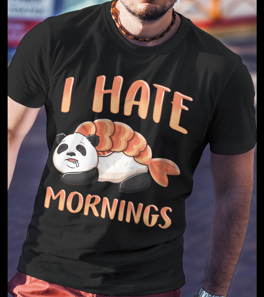 I Hate Mornings Panda Bear Sushi Lazy Joke T-Shirt