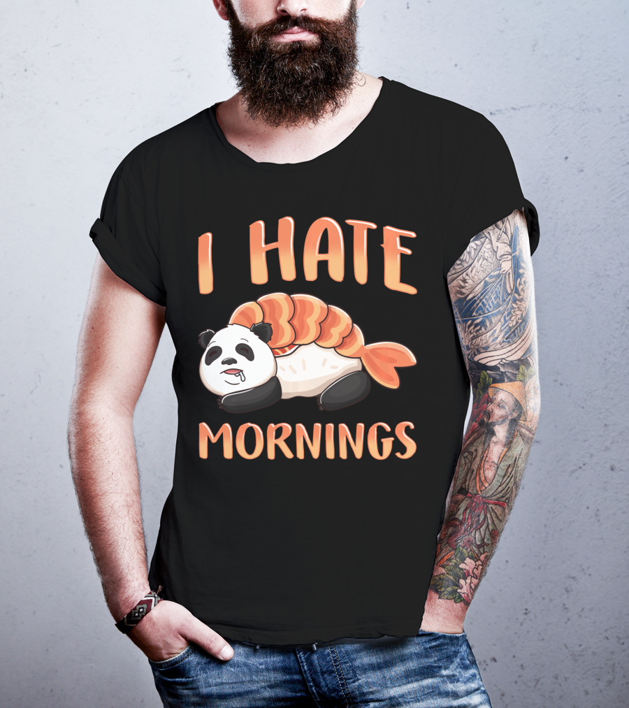 I Hate Mornings Panda Bear Sushi Lazy Joke T-Shirt