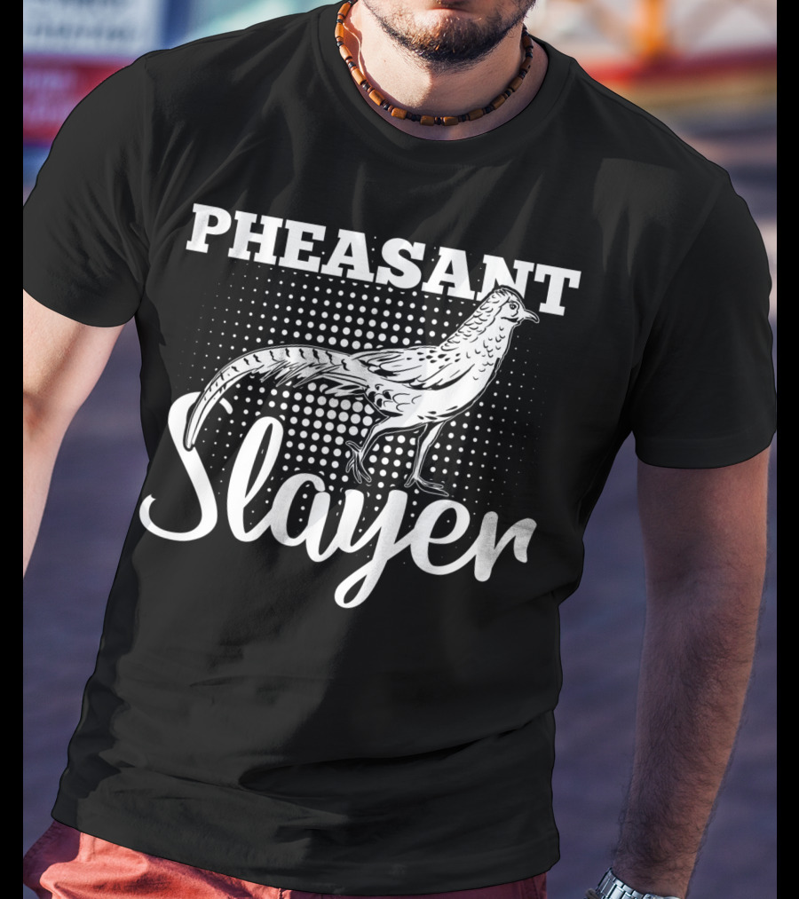 Pheasant Slayer Outdoorsmen Hunter T-Shirt