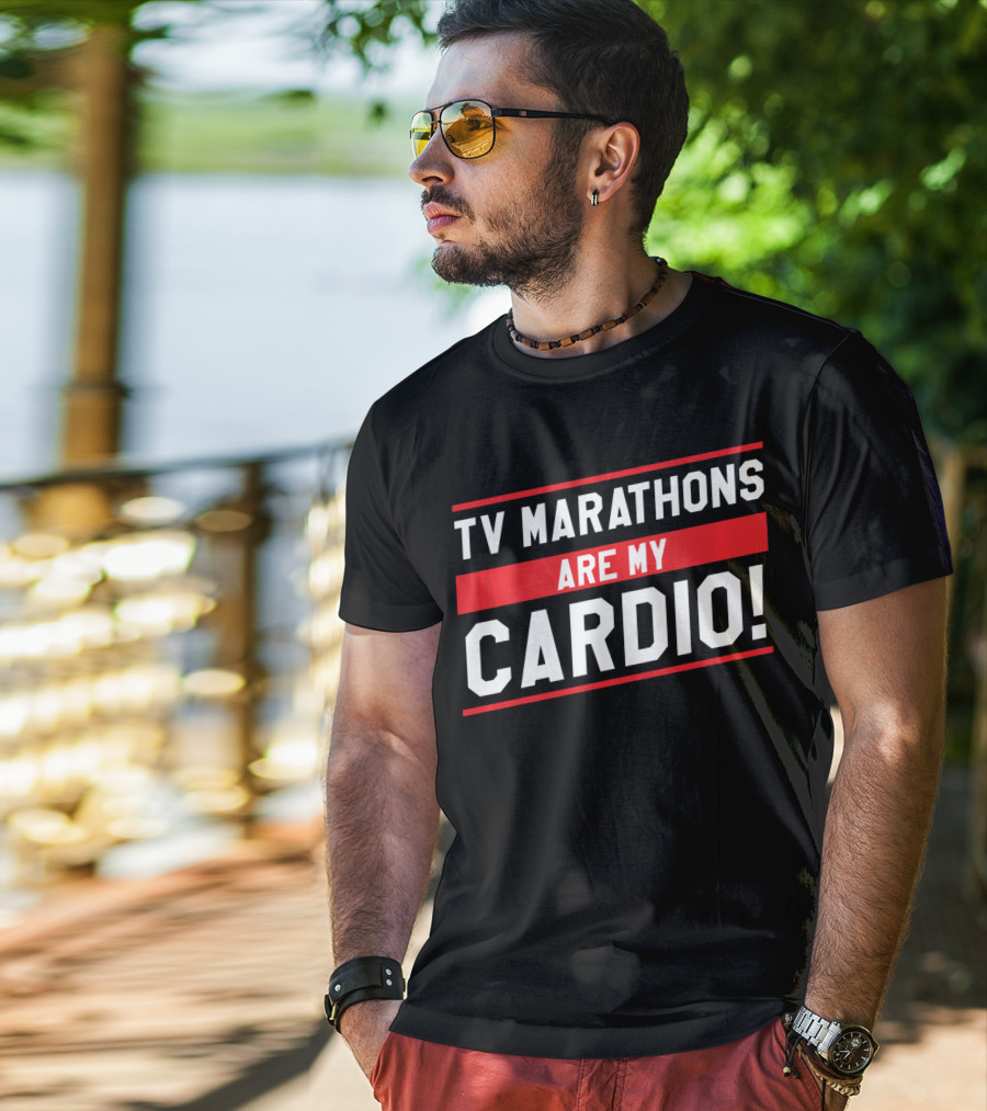 TV Marathons Are My Cardio Running T-Shirt